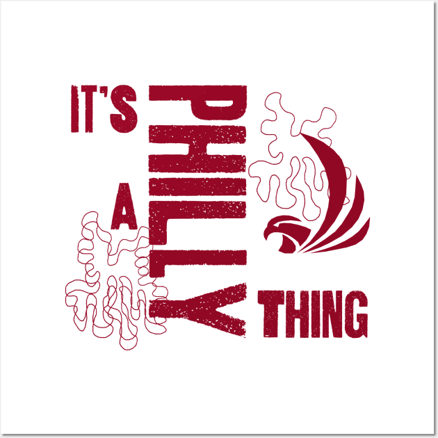 Its a Philly Thing Wall Art by Pro-tshirt